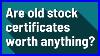 Are Old Stock Certificates Worth Anything
