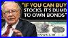 Warren Buffett Always Choose Stocks Over Bonds